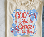 God shed his Grace on thee Shirt