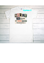 Sorry I'm late Shirt