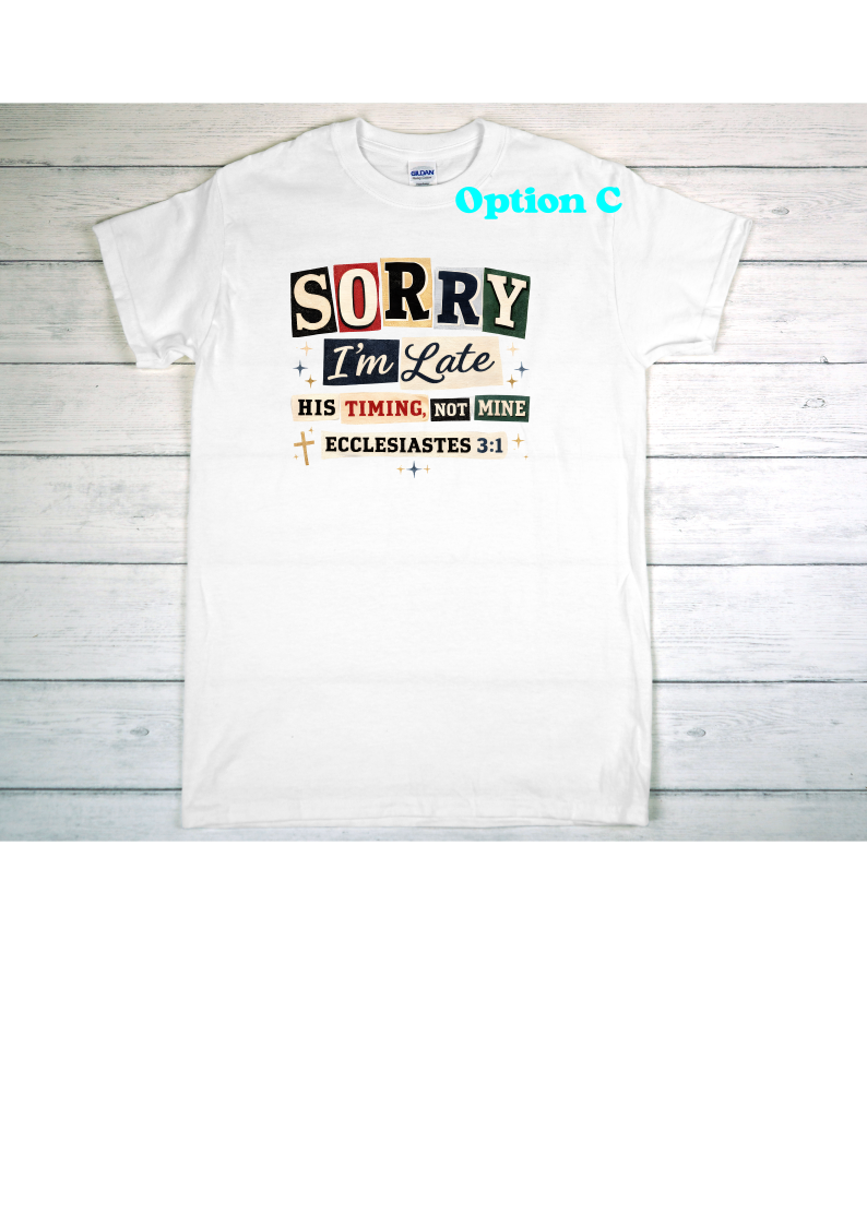 Sorry I'm late Shirt