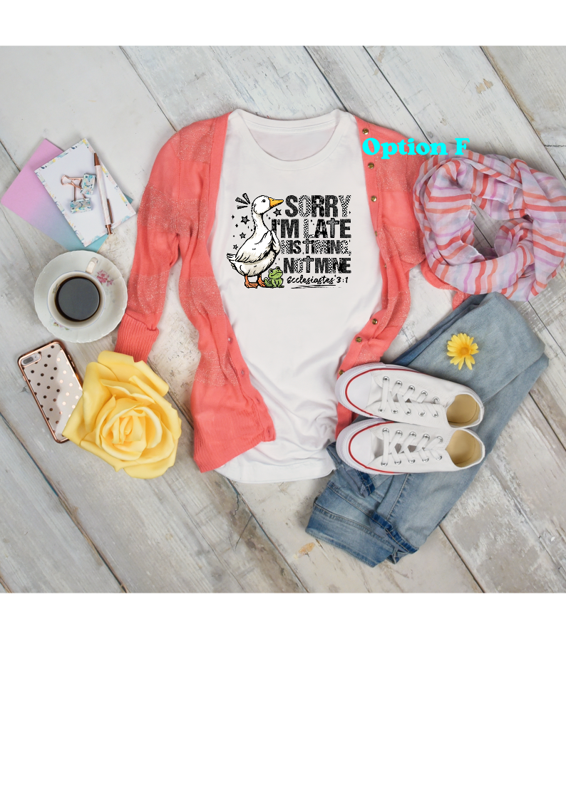 Sorry I'm late Shirt