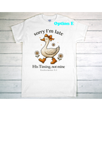 Sorry I'm late Shirt